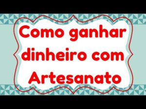 Como ganhar dinheiro com artesanato 2